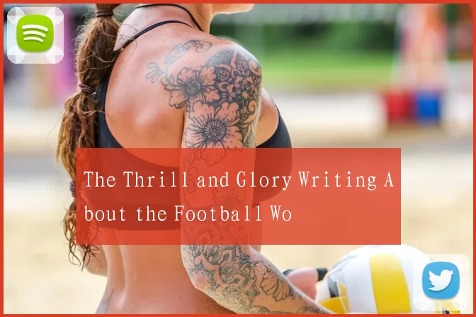 The Thrill and Glory Writing About the Football Wo